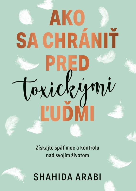 Ako sa chrániť pred toxickými ľuďmi (Získajte späť moc a kontrolu nad svojím životom) - kniha z kategorie Management