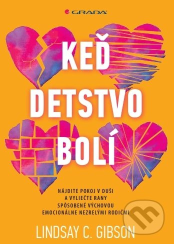 Keď detstvo bolí (Vyliečte si rany na duši) - Lindsay C. Gibson - kniha z kategorie Psychologie