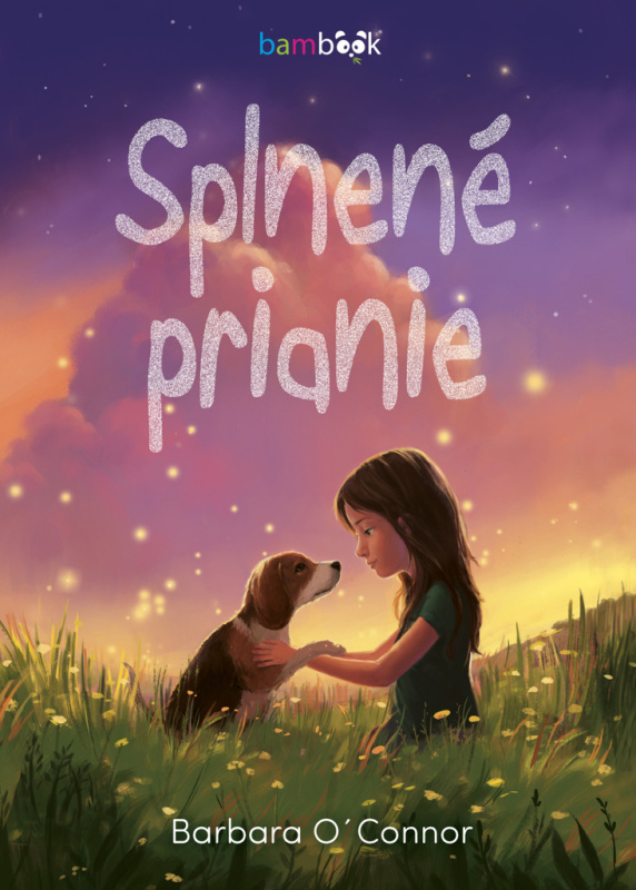 Splnené prianie (Pútavý príbeh o oddanom priateľstve medzi dievčaťom a psom) - kniha z kategorie Beletrie pro děti