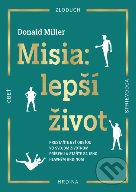 Misia: lepší život (Staňte sa hlavným hrdinom vo svojom životnom príbehu) - kniha z kategorie Sociální psychologie