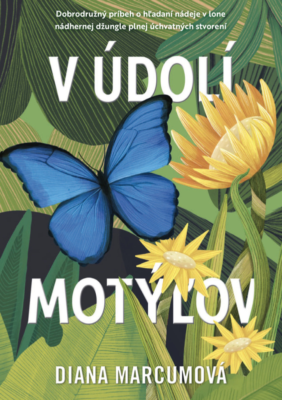 V údolí motýľov (Dobrodružný príbeh o hľadaní nádeje v lone nádhernej džungle plnej úchvatných stvorení) - kniha z kategorie Společenská beletrie