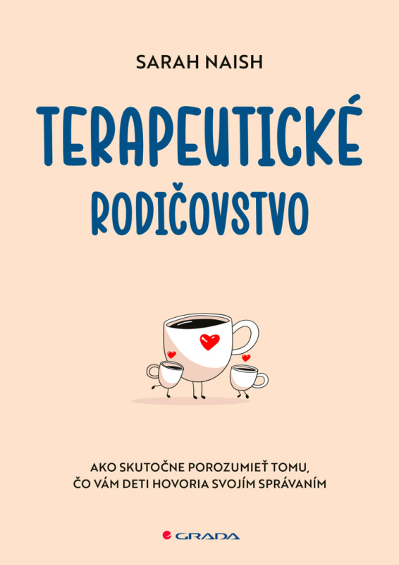 Terapeutické rodičovstvo (Ako skutočne porozumieť tomu, čo vám deti hovoria svojím správaním) - kniha z kategorie Vztahy a rodina