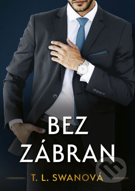 Bez zábran (Je príťažlivý, bohatý a je to jej najväčší nepriateľ. Zakázané ovocie nikdy nechutilo lepšie.) - kniha z kategorie Romantická
