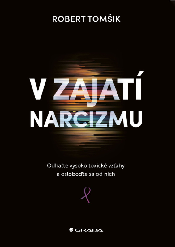 V zajatí narcizmu (Odhaľte vysoko toxické vzťahy) - Robert Tomšik - kniha z kategorie Psychologie osobnosti