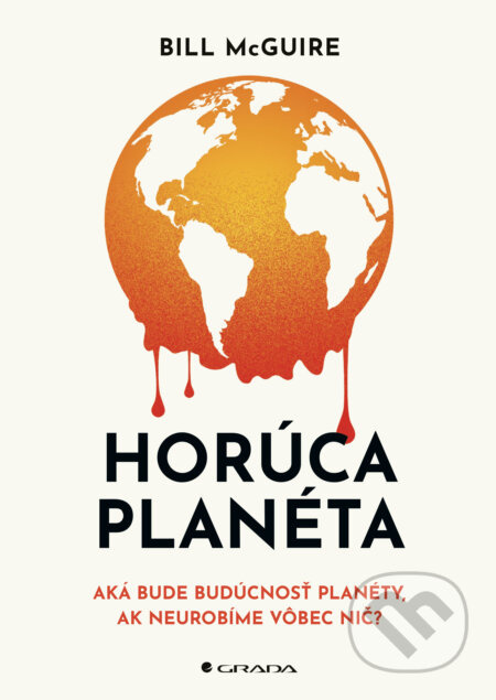 Horúca planéta (Aká bude budúcnosť planéty?) - Bill McGuire - kniha z kategorie Ekologie