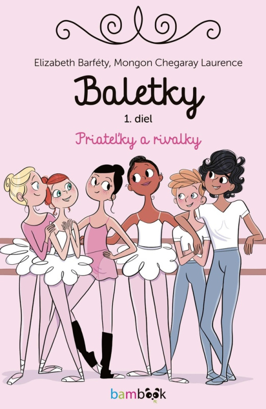 Baletky - Priateľky a rivalky (Zoznámte sa s veselými baletkami z parížskej Opernej školy tanca) - kniha z kategorie Beletrie pro děti