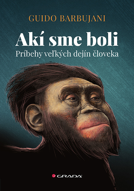 Akí sme boli (Príbehy veľkých dejín človeka) - Guido Barbujani - kniha z kategorie Historie