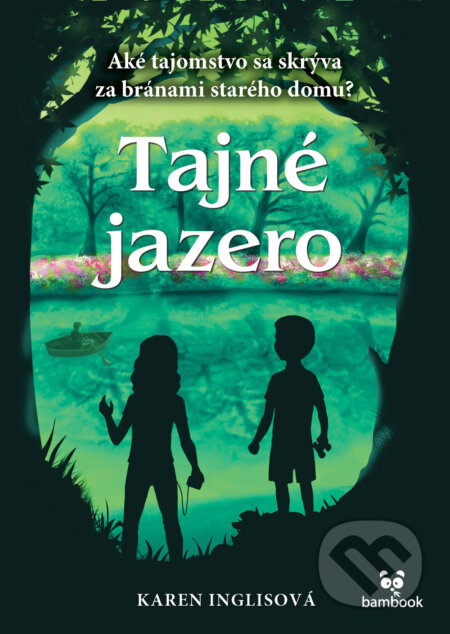 Tajné jazero (Aké tajomstvo sa skrýva za bránami starého domu?) - kniha z kategorie Pro děti