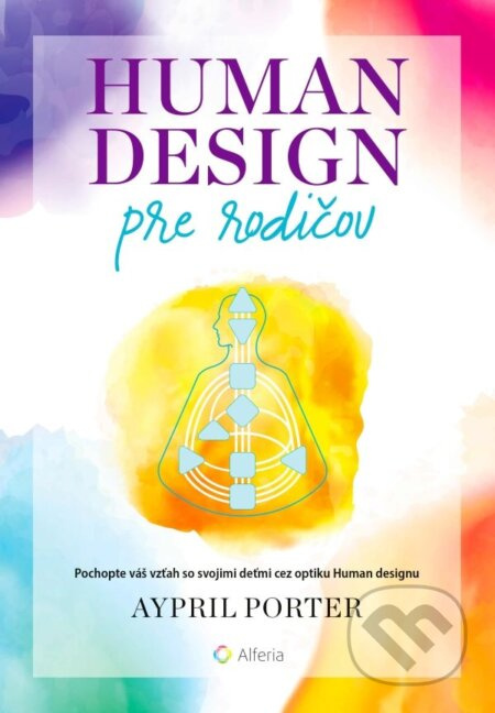 Human Design pre rodičov (Pochopte váš vzťah so svojimi deťmi cez optiku Human designu) - kniha z kategorie Vztahy a rodina