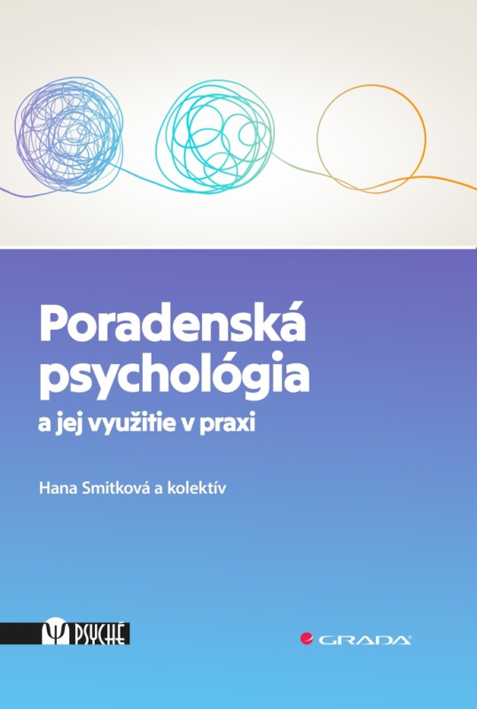 Poradenská psychológia a jej využitie v praxi - Hana Smitková a kolektív - kniha z kategorie Psychologie