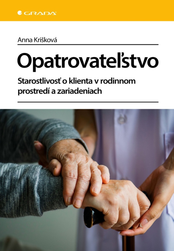 Opatrovateľstvo (Starostlivosť o klienta v rodinnom prostredí aj v zariadeniach) - kniha z kategorie Personalistika