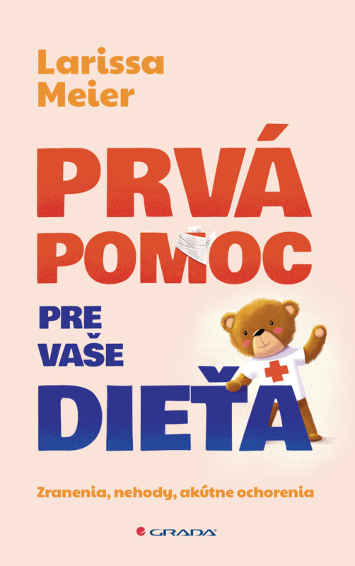 Prvá pomoc pre vaše dieťa (Zranenia, nehody, akútne ochorenia- ako im predchádzať a správne postupovať) - kniha z kategorie Vztahy a rodina