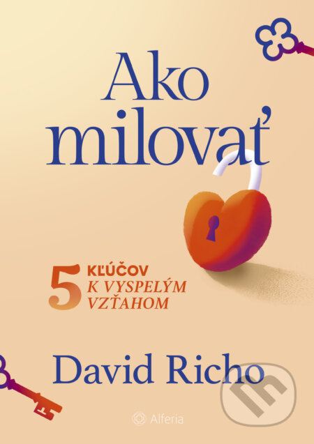 Ako milovať (5 kľúčov k vyspelým vzťahom) - David Richo - kniha z kategorie Psychologie