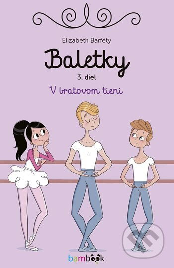 Baletky - V bratovom tieni (Do parížskej Opernej školy tanca zavíta vzácna návšteva) - kniha z kategorie Pohádky