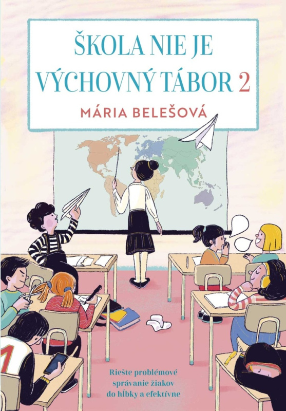 Škola nie je výchovný tábor 2. (Riešte problémové správanie žiakov do hĺbky a efektívne) - kniha z kategorie Pedagogika
