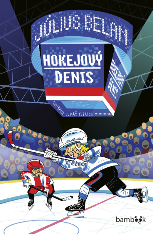 Hokejový Denis   (Podarí sa malému Denisovi splniť si veľký hokejový sen?) - kniha z kategorie Pohádky