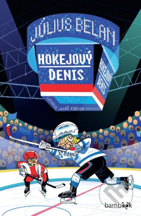 Hokejový Denis   (Podarí sa malému Denisovi splniť si veľký hokejový sen?) - kniha z kategorie Pohádky