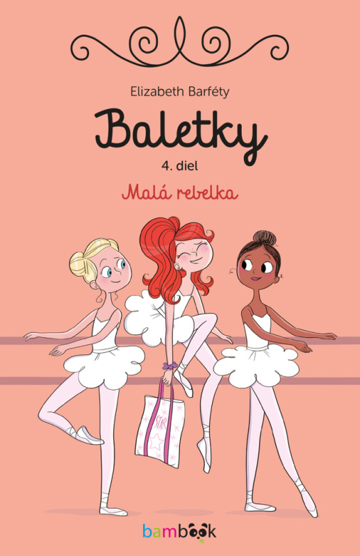 Baletky - Malá rebelka (Parížska Operná škola tanca čelí poriadnej dávke nezbednosti) - kniha z kategorie Beletrie pro děti