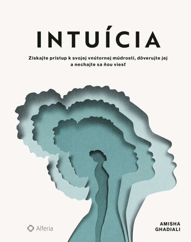 Intuícia (Získajte prístup k svojej vnútornej múdrosti. Dôverujte svojim inštinktom. Nájdite svoju cestu.) - kniha z kategorie Psychologie