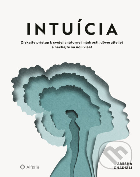 Intuícia (Získajte prístup k svojej vnútornej múdrosti. Dôverujte svojim inštinktom. Nájdite svoju cestu.) - kniha z kategorie Psychologie