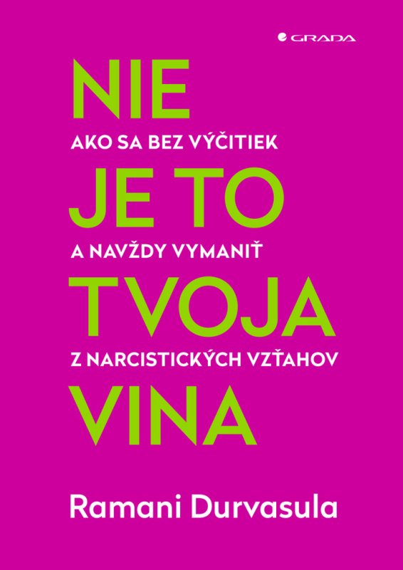 Nie je to tvoja vina (Ako sa bez výčitiek a navždy vymaniť z narcistických vzťahov) - kniha z kategorie Psychologie osobnosti