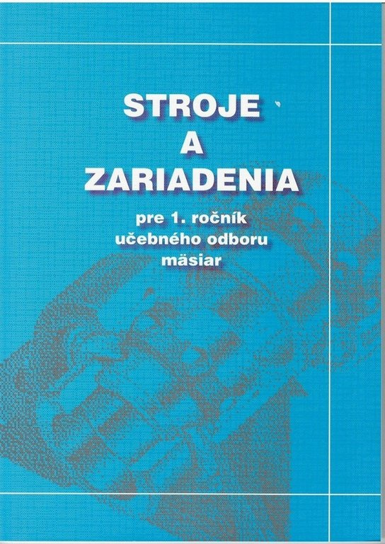 Stroje a zariadenia pre 1. ročník učebného odboru mäsiar -  Ladislav Gulan