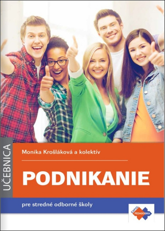 Podnikanie pre stredné odborné školy - Monika Krošláková, Jozef Orgonáš, Barbora Paholková, Helena Strážovská, Elena Šúbertová - kniha z kategorie…