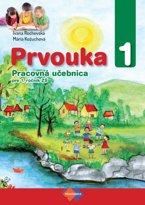 Prvouka pre 1. ročník ZŠ (pracovná učebnica) - Mária Kožuchová, Ivana Rochovská - kniha z kategorie 1. stupeň