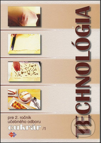 Technológia pre 2. ročník učebného odboru cukrár 1 - kniha z kategorie Odborné školy