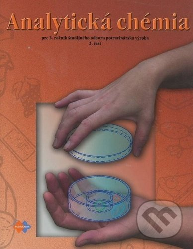 Analytická chémia pre 2. ročník študijného odboru potravinárska výroba 2.časť - kniha z kategorie Chemie