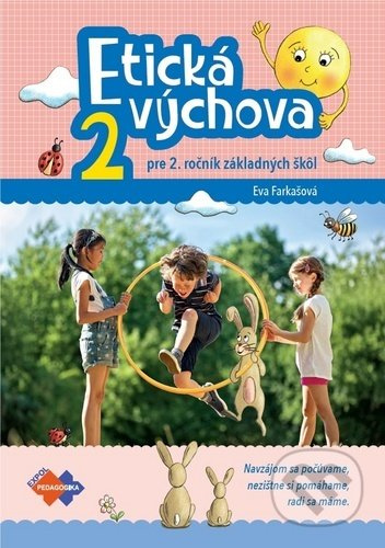 Etická výchova 2 - Pre 2. ročník základných škôl (Navzájom sa počúvame, nezištne si pomáhame, radi sa máme.) - kniha z kategorie 1. stupeň