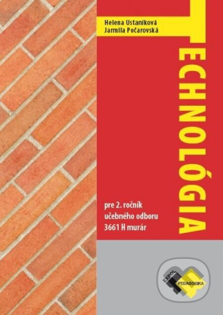 Technológia pre 2. ročník UO murár - Helena Počarovská, Jarmila Ustaníková - kniha z kategorie Odborné školy