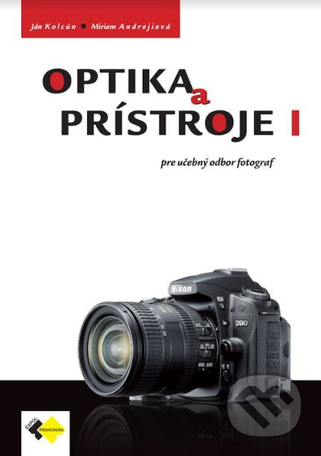 Optika a prístroje 1 (pre učebný odbor fotograf) - Ján Kolcún, Miriam Andrejiová - kniha z kategorie Fotografie