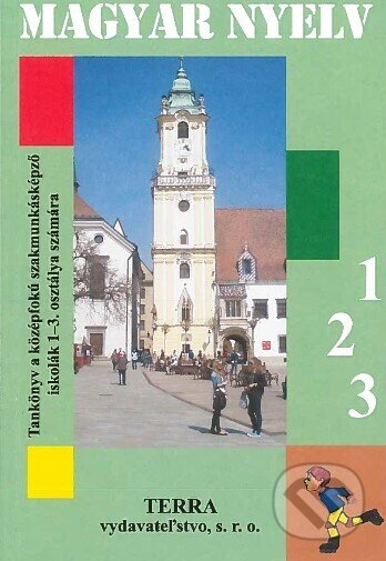 Magyar nyelv 1-3 - Tankönyv (Učebnica pre 1.-3.ročnik učebných odborov SŠ) - kniha z kategorie Střední školy