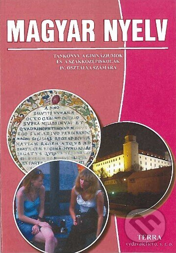Magyar nyelv 4 - Tankönyv (Učebnica pre 4.ročník gymnázií a stredných odborných škôl) - kniha z kategorie Střední školy