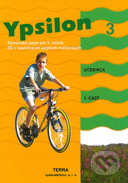 Ypsilon 3 - Učebnica 1. časť (Slovenský jazyk pre 3. ročník ZŠ s vyučovacím jazykom maďarským) - kniha z kategorie Učebnice a slovníky