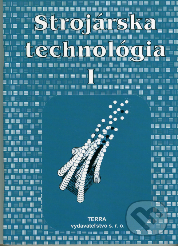 Strojárska technológia I. - Ľudovít Nagy - kniha z kategorie Strojírenství