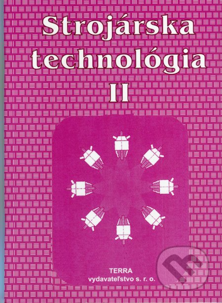 Strojárska technológia II. - Ľudovít Nagy - kniha z kategorie Strojírenství
