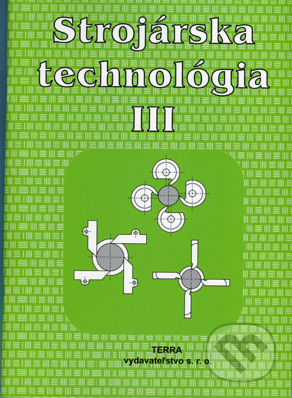 Strojárska technológia III. (pre SOŠ strojnícke - Tématický zošit III.) - kniha z kategorie Odborné školy