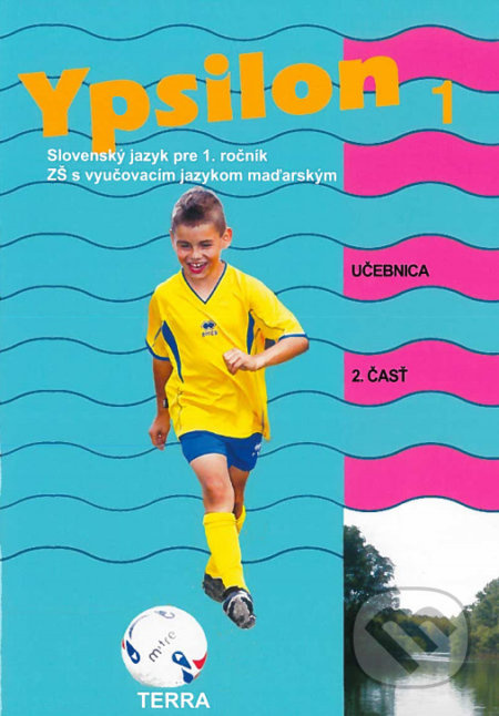 Ypsilon 1 - Učebnica 2. časť (Slovenský jazyk pre 1. ročník ZŠ s vyučovacím jazykom maďarským) - kniha z kategorie Učebnice a slovníky