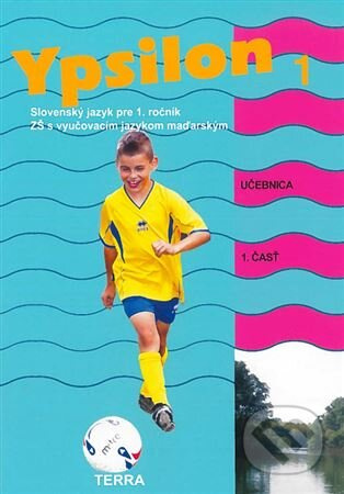 Ypsilon 1 - Učebnica 1. časť (Slovenský jazyk pre 1. ročník ZŠ s vyučovacím jazykom maďarským) - kniha z kategorie 1. stupeň