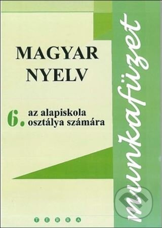 Magyar nyelv 6 - Munkafüzet (Pracový zošit z maďarského jazyka pre 6.ročník ZŠ) - kniha z kategorie 2. stupeň