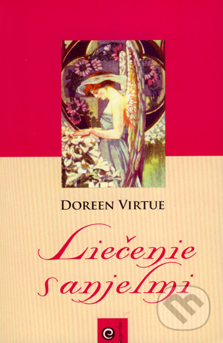 Liečenie s anjelmi (Ako vám anjeli môžu pomôcť s každou oblasťou vášho života) - kniha z kategorie Spiritualita