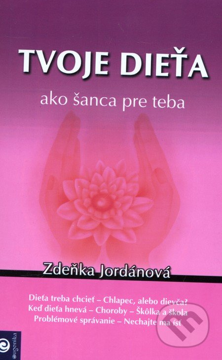 Tvoje dieťa ako šanca pre teba - Zdeňka Jordánová - kniha z kategorie Vztahy a rodina