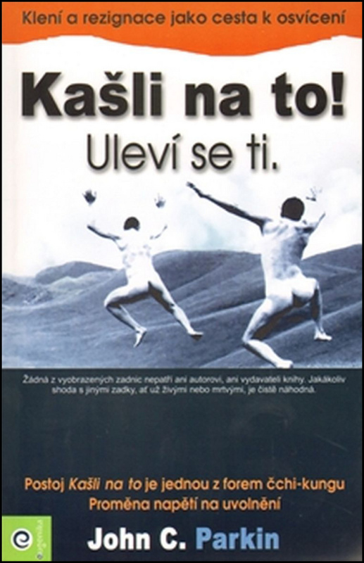 Kašli na to! Uleví se ti.