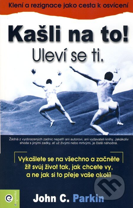 Kašli na to! Uleví se ti.
