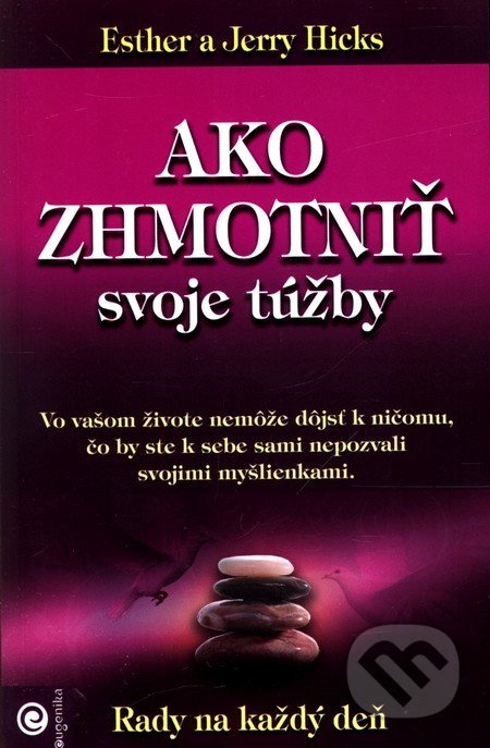Ako zhmotniť svoje túžby - Esther Hicks, Jerry Hicks - kniha z kategorie Seberozvoj