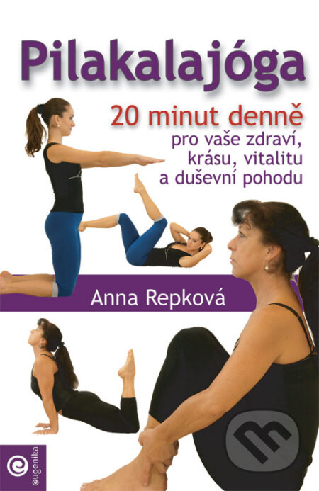 Pilakalajóga (český jazyk) (20 minut denně pro vaše zdraví, krásu, vitalitu a duševní pohodu) - kniha z kategorie Kosmetika a péče o tělo