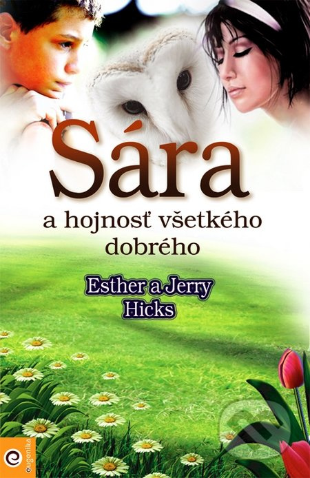 Sára a hojnosť všetkého dobrého - Esther Hicks, Jerry Hicks - kniha z kategorie Beletrie pro děti