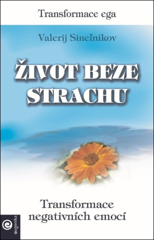 Život beze strachu - Transformace negativních emocí